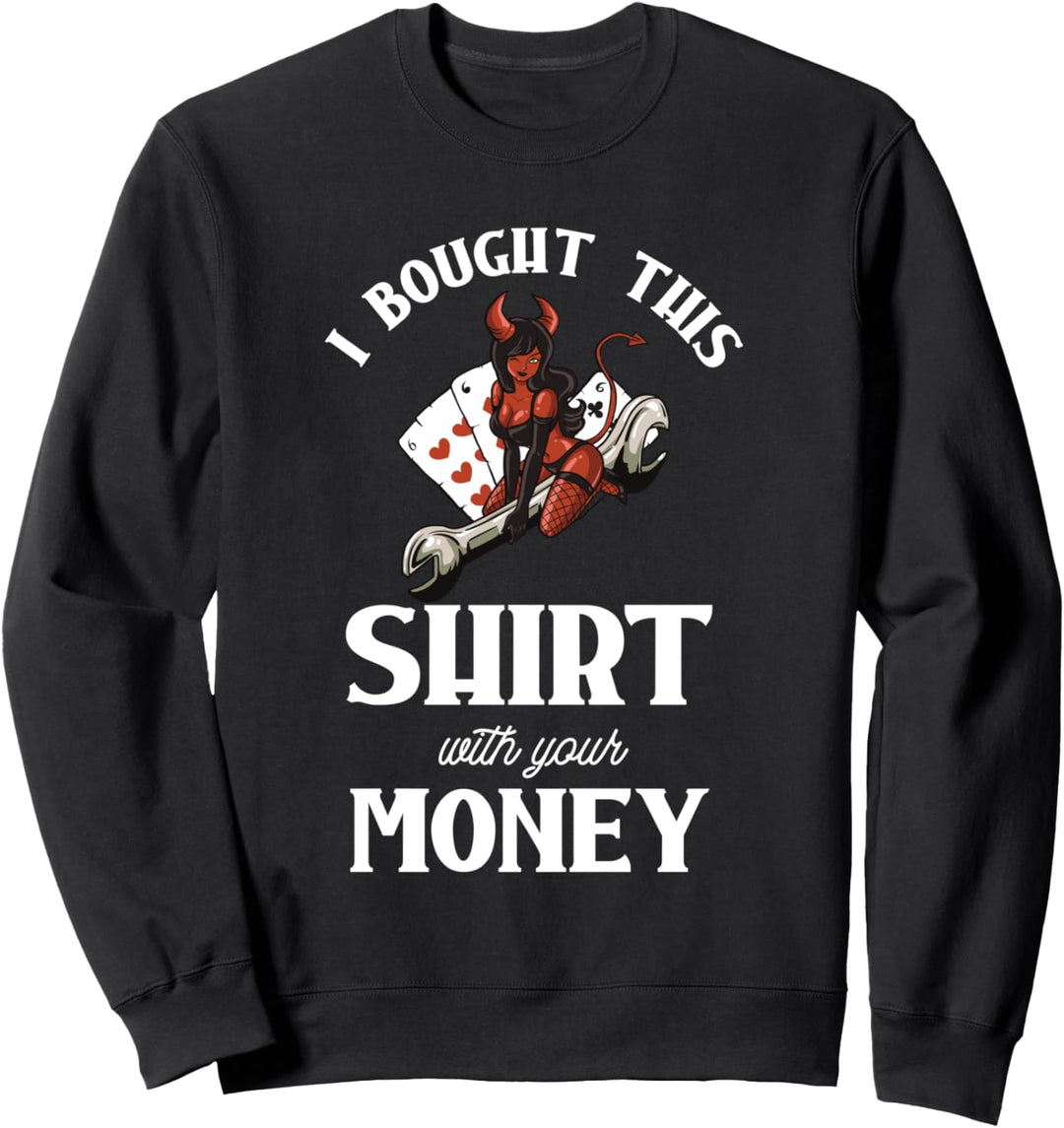 Ich habe dieses Shirt mit deinem Geld gekauft - Online Poker Sweatshirt