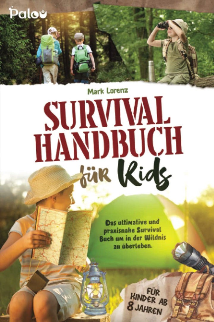 Survival Handbuch für Kids: Das ultimative und praxisnahe Survival Buch um in der Wildnis zu überleb