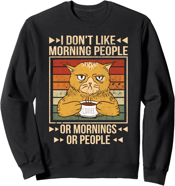I Don't Like Morning People Katze Kaffee Sweatshirt