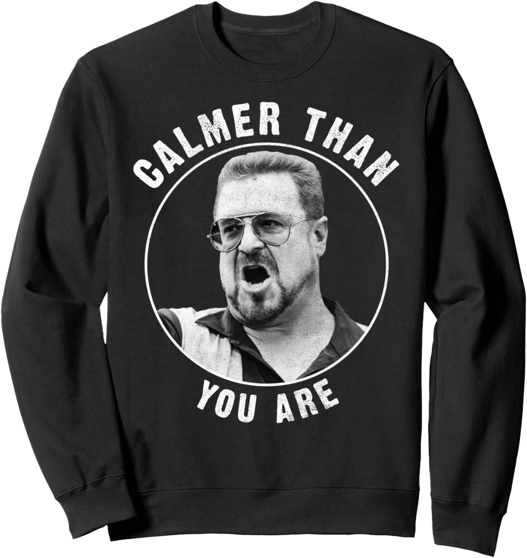 The Big Lebowski Calmer Than You Are Sweatshirt