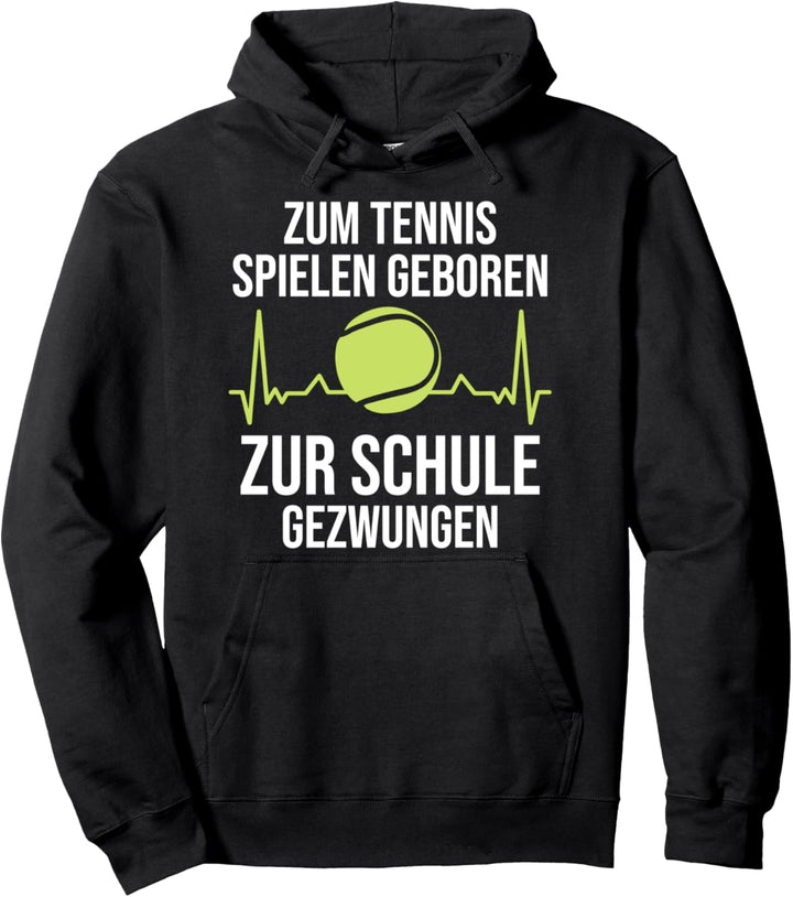 Zum Tennis spielen geboren Zur Schule gezwungen Pullover Hoodie