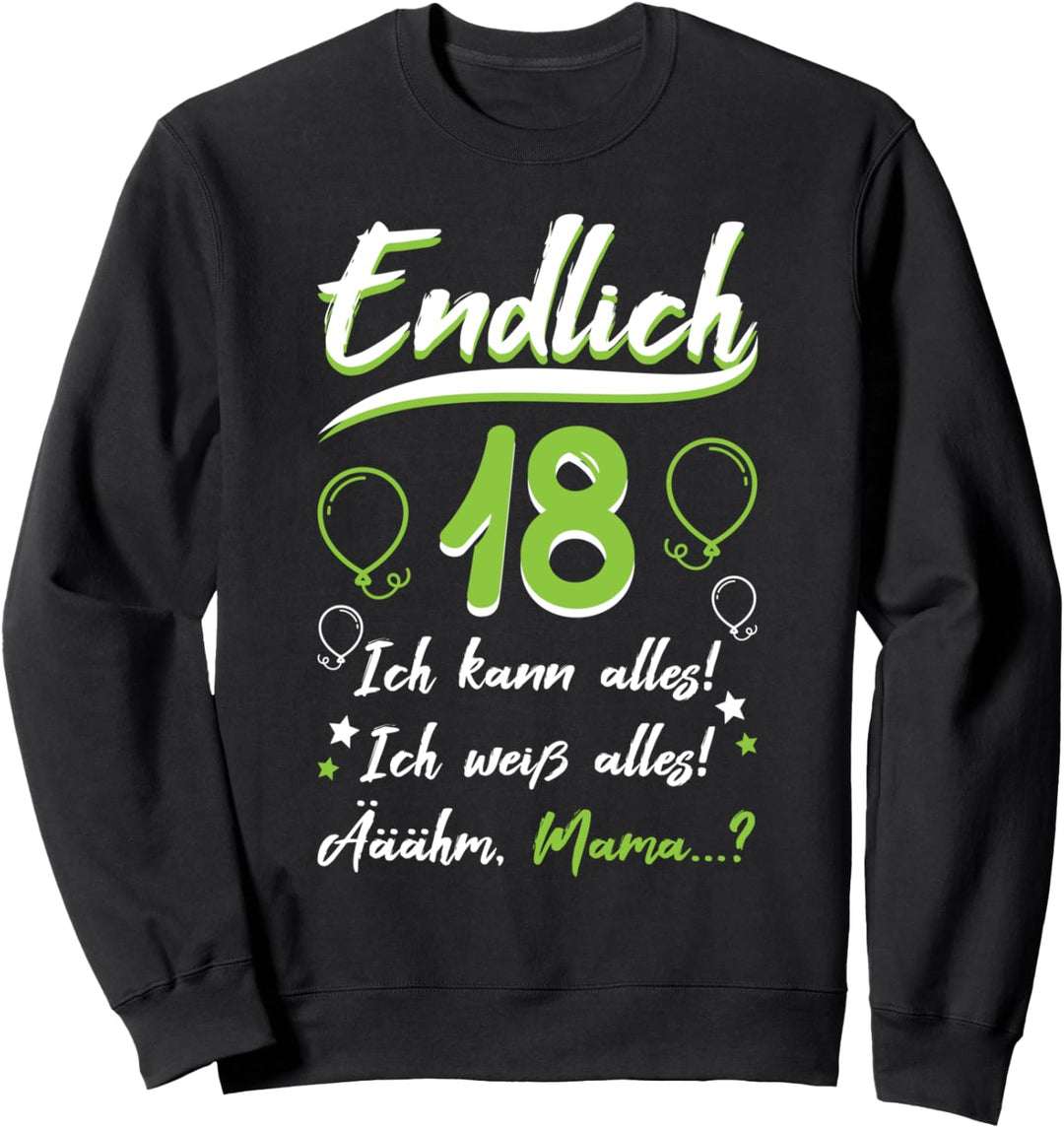 Endlich 18 Geburtstag Achtzehn Ich kann Alles ich Weiss Alles Sweatshirt