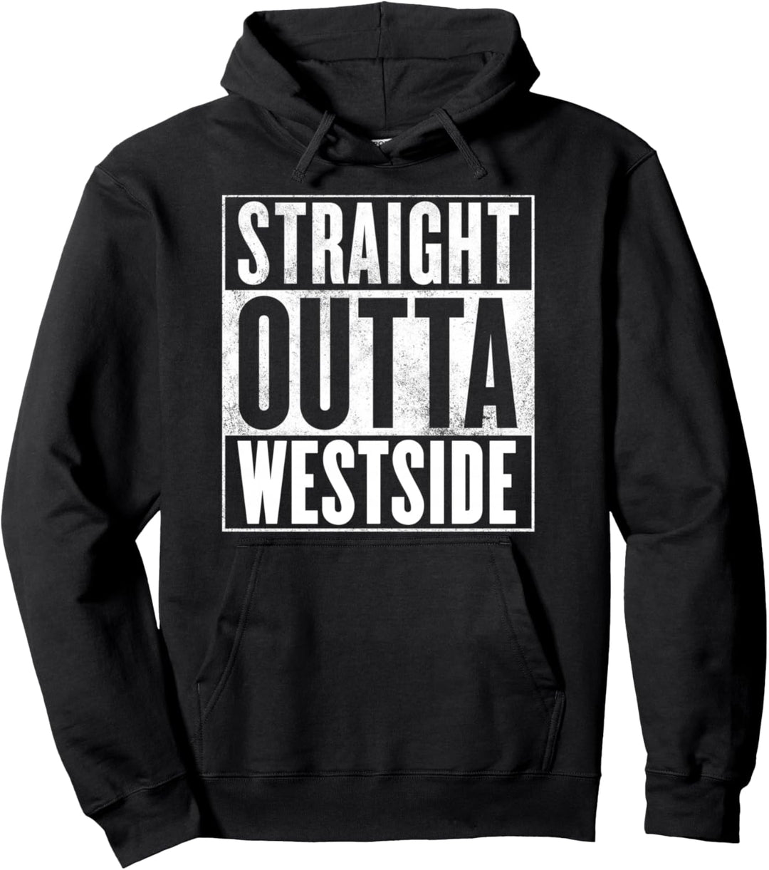 Westside T-Shirt – Straight Outta Westside Shirt Pullover Hoodie