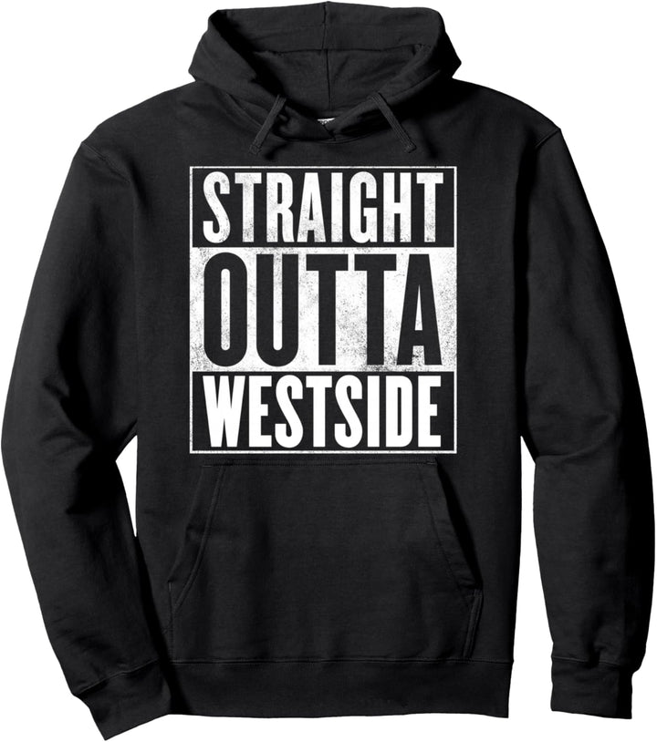 Westside T-Shirt – Straight Outta Westside Shirt Pullover Hoodie