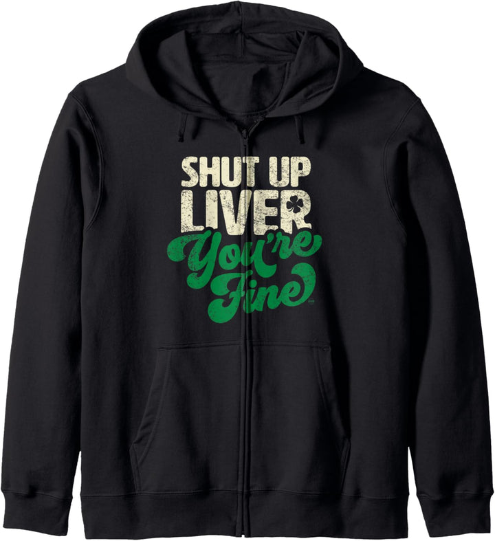 Shut Up Liver You're Fine - Funny St. Patrick's Day Drinking Kapuzenjacke