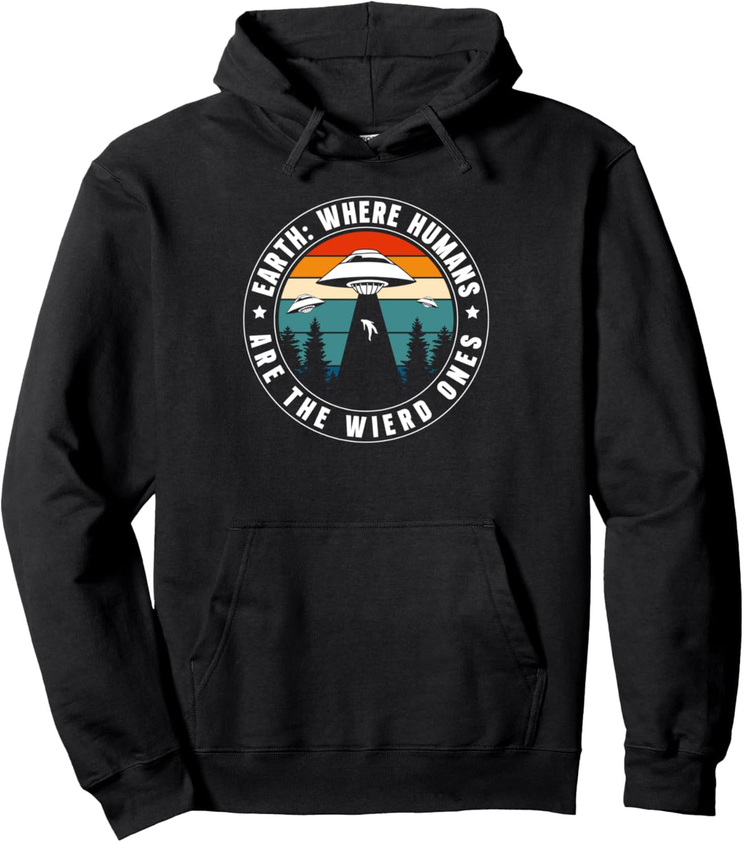 Earth: Where Humans Are The Wierd Ones Pullover Hoodie