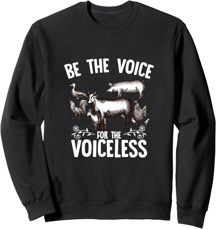 Tierschutz Ernährung Veganer Be the Voice of the Voiceless Sweatshirt