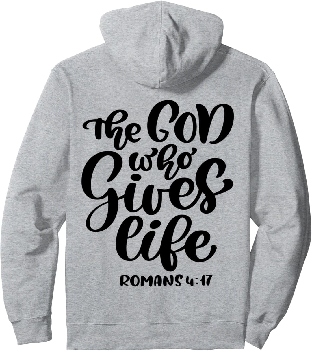 Bible Verse: The God Who Gives Life - Romans 4:17 Pullover Hoodie