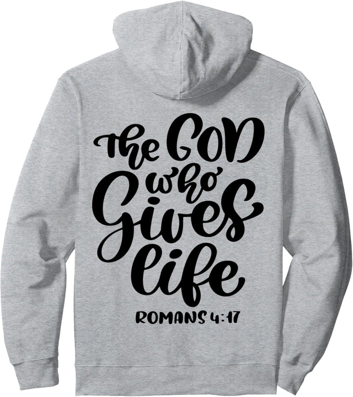 Bible Verse: The God Who Gives Life - Romans 4:17 Pullover Hoodie