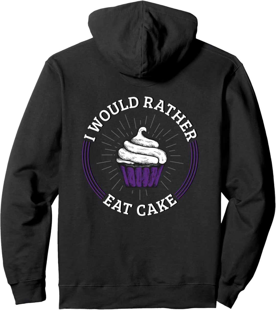 I would rather eat cake Pullover Hoodie