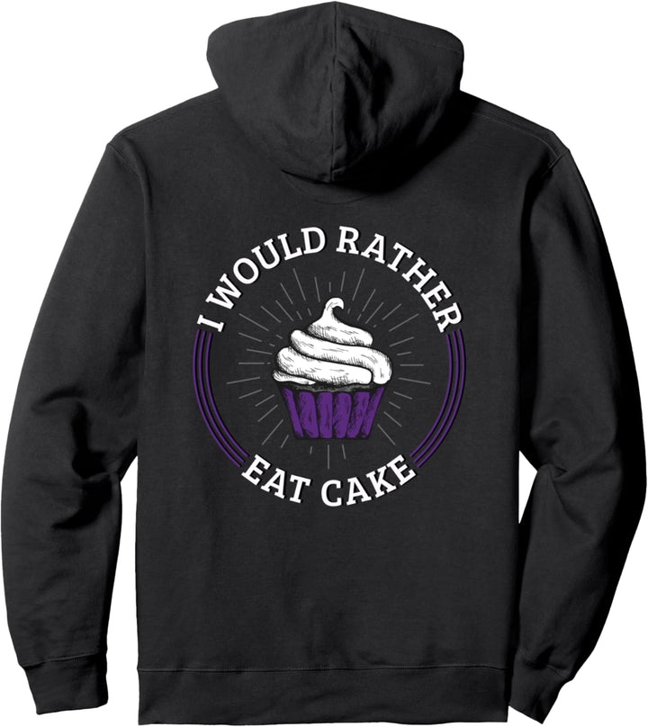 I would rather eat cake Pullover Hoodie