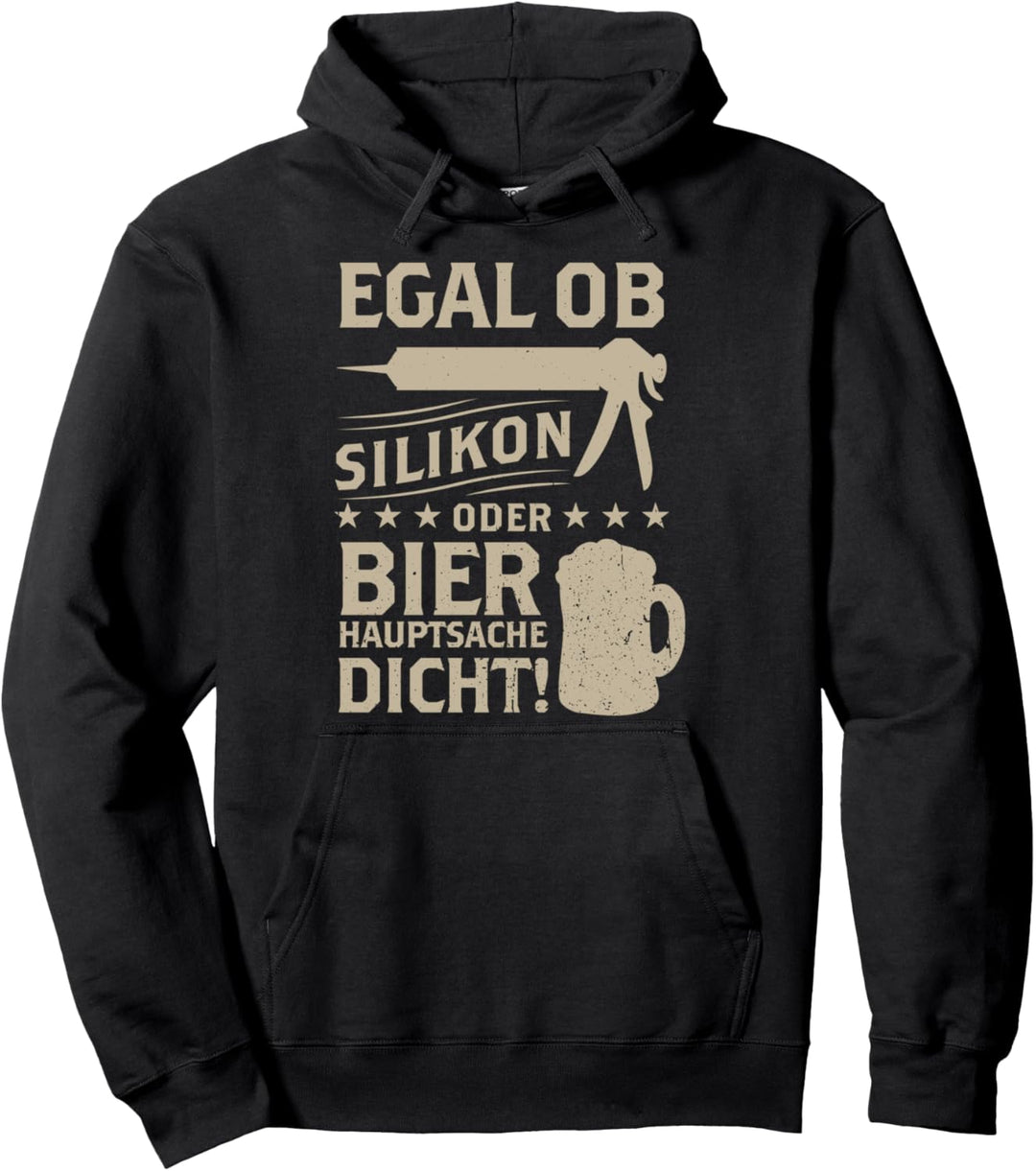 Handwerker Spruch Egal Ob Silikon Oder Bier Fliesenleger Pullover Hoodie