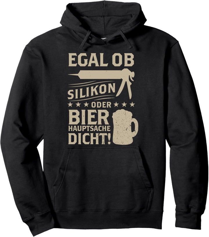 Handwerker Spruch Egal Ob Silikon Oder Bier Fliesenleger Pullover Hoodie
