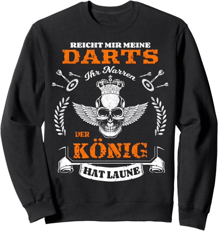 Dart König hat Laune Dartspieler Spruch Sweatshirt