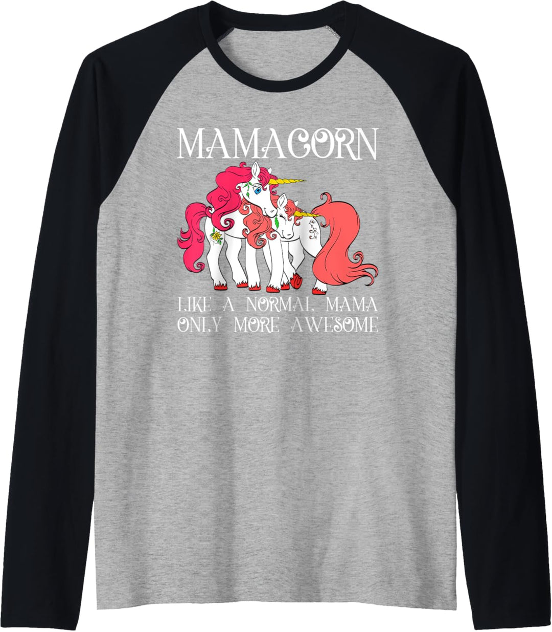 Mamacorn Like A Normal Mama Only More Awesome Unicorn Mom Raglan