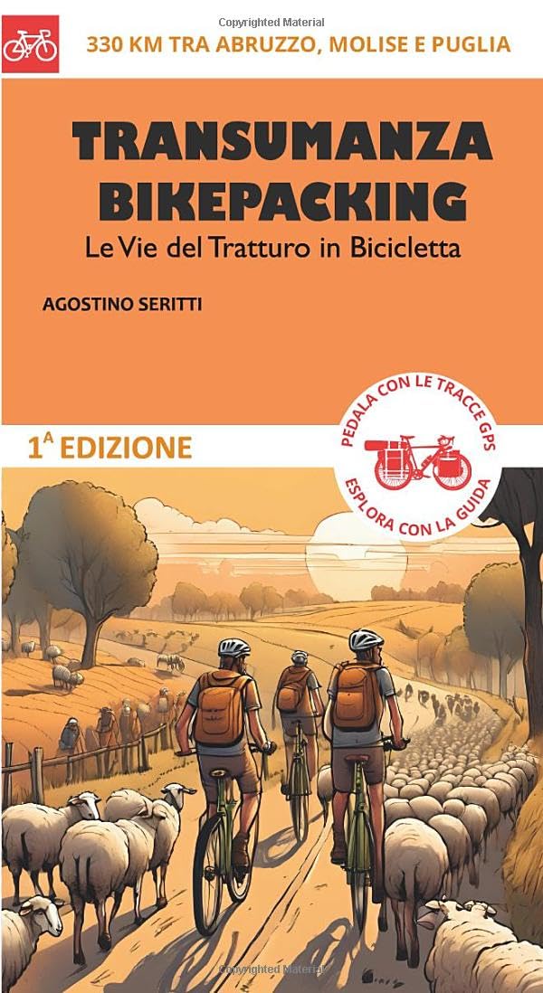 Transumanza Bikepacking: Le Vie del Tratturo in Bicicletta - 330 Km tra Abruzzo, Molise e Puglia, Ta