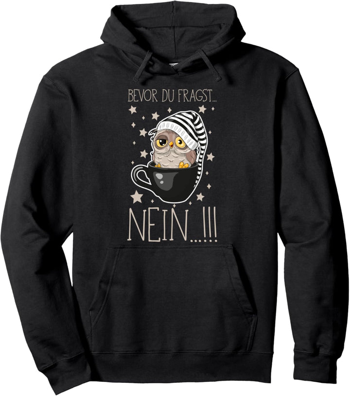 Bevor Du Fragst.. Nein! Lustiger Eule Eulen Spruch Pullover Hoodie