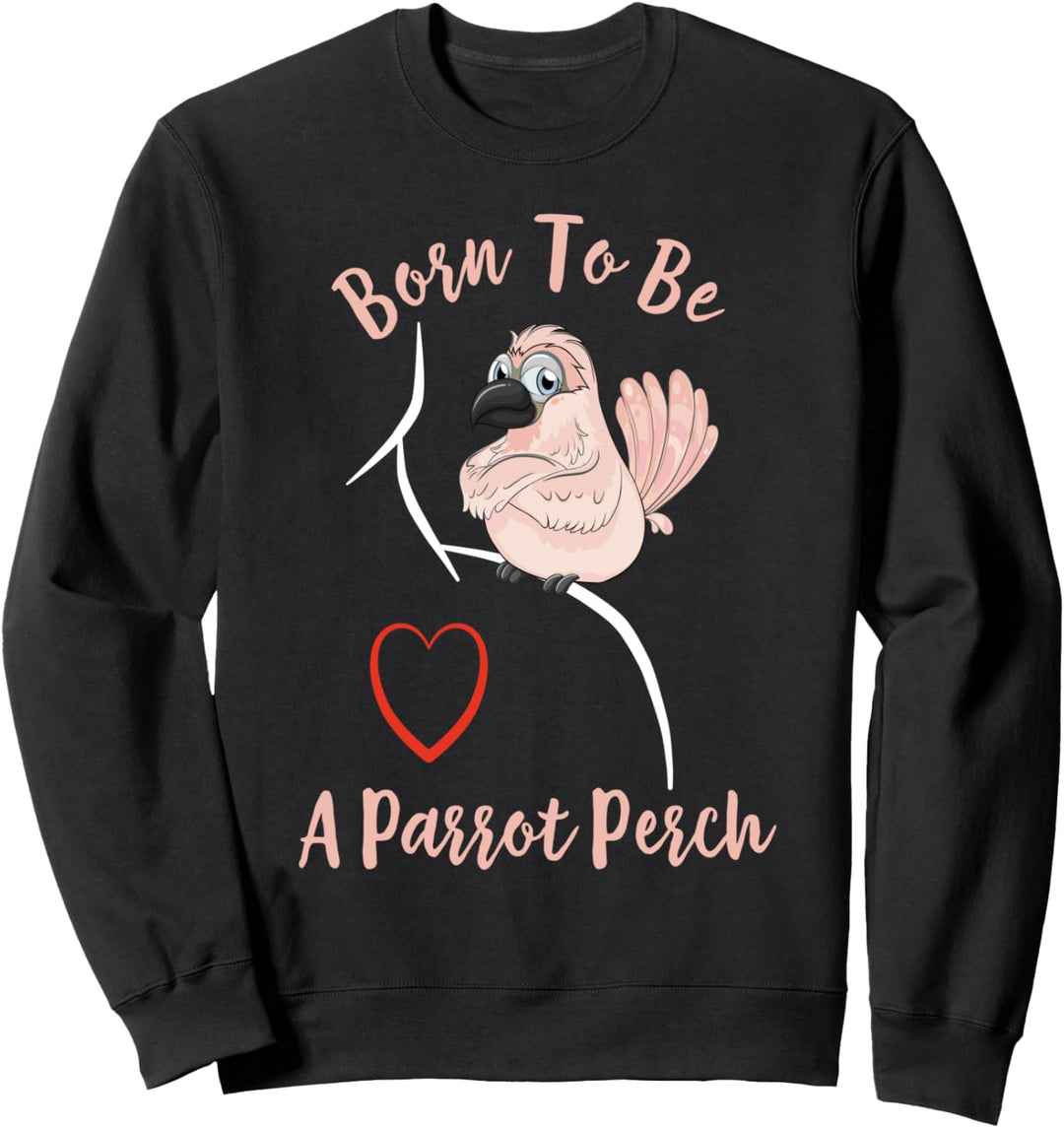 Kakadupapagei auf der Schulter - Zum Barsch geboren Sweatshirt