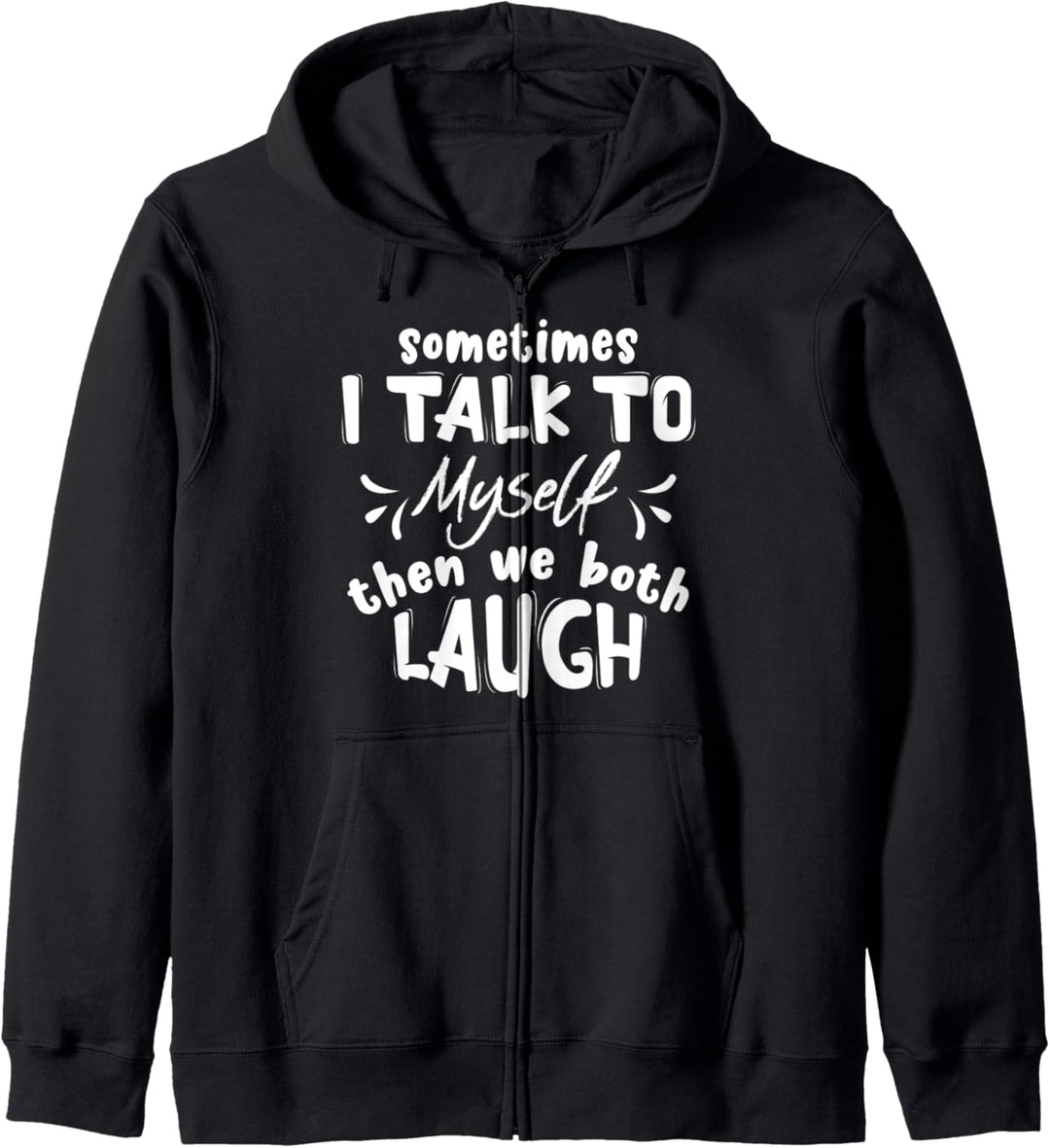Manchmal rede ich mit mir selbst. Wir lachen und lachen Kapuzenjacke