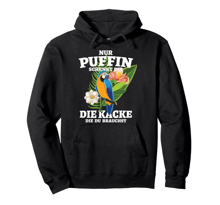 Nur Puffin Schenkt Dir Die Kacke Die Du Brauchst Pullover Hoodie