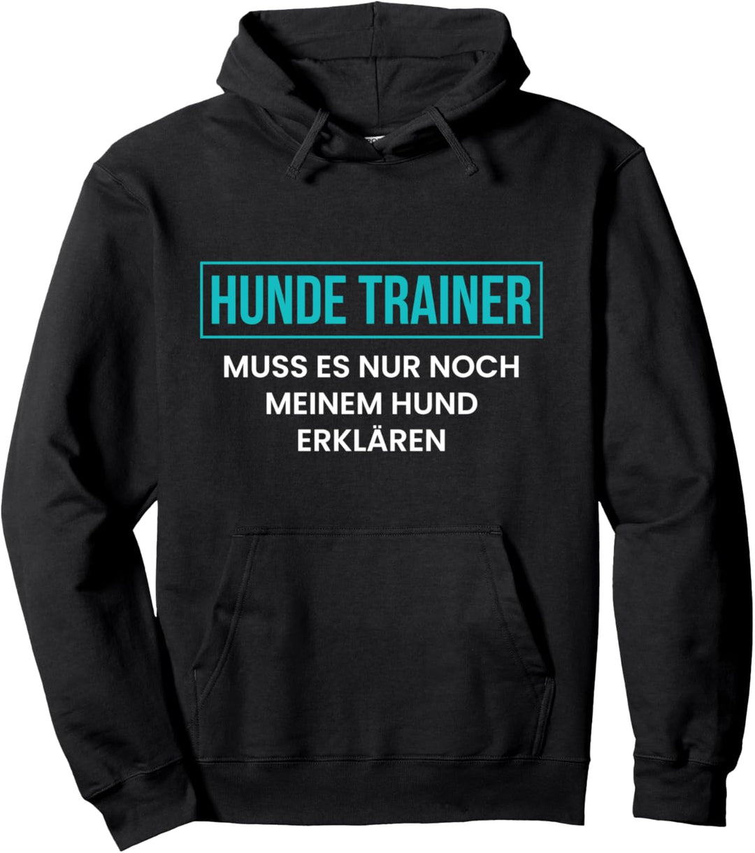 Hundetrainer Muss Es Nur Noch Meinem Hunde… Pullover Hoodie