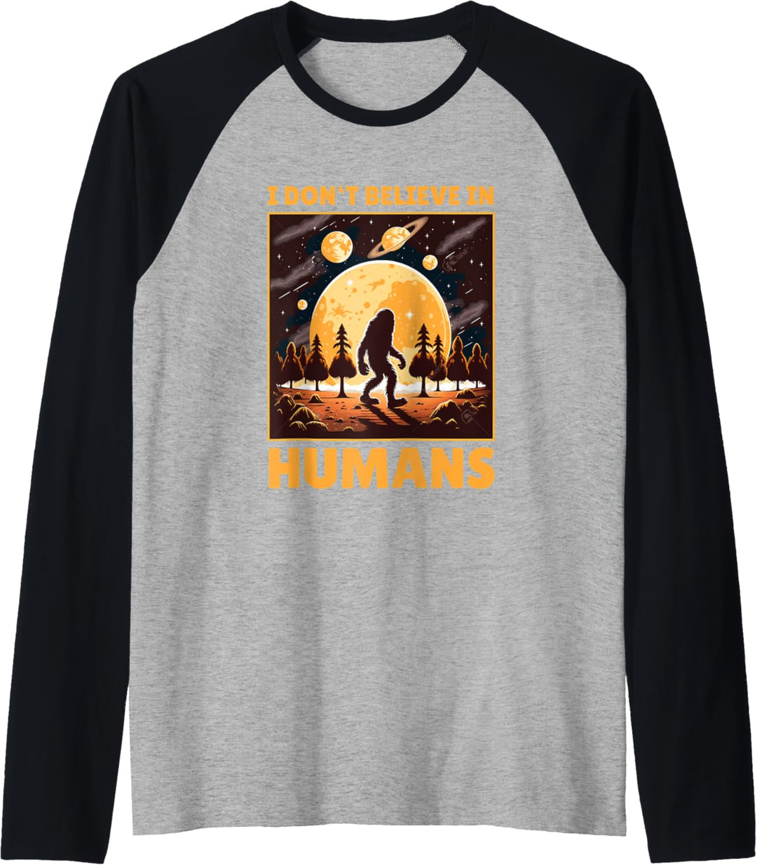 I Don't Believe in Humans Outfit Lustiges Sasquatch Bigfoot Raglan