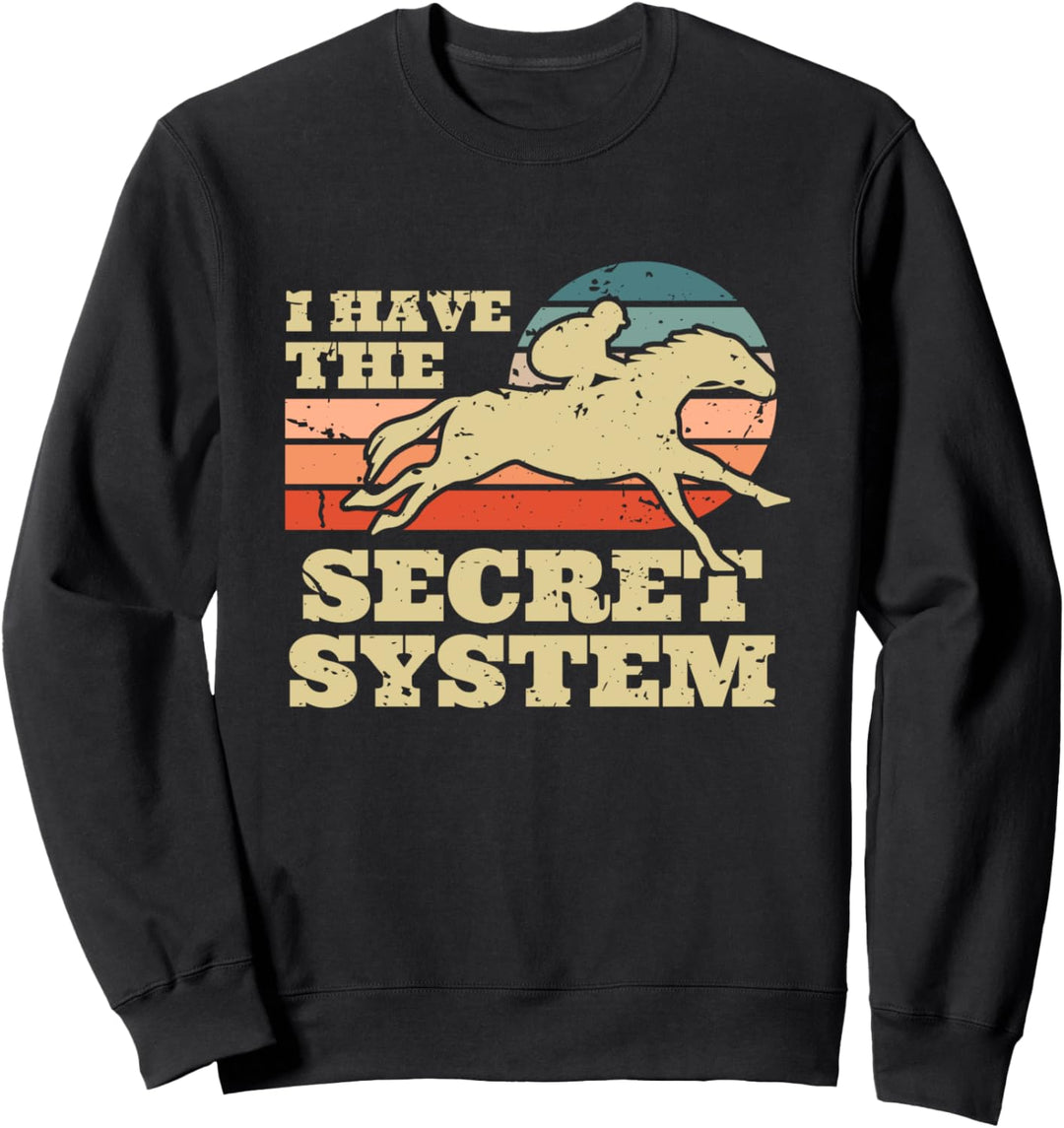 I Have The Secsret System Pferderennen Wetten Sweatshirt