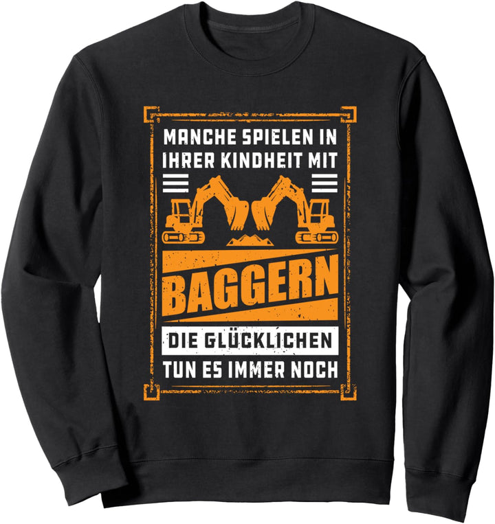 Bagger fahren Baggerführer Baggerfahrer Sweatshirt