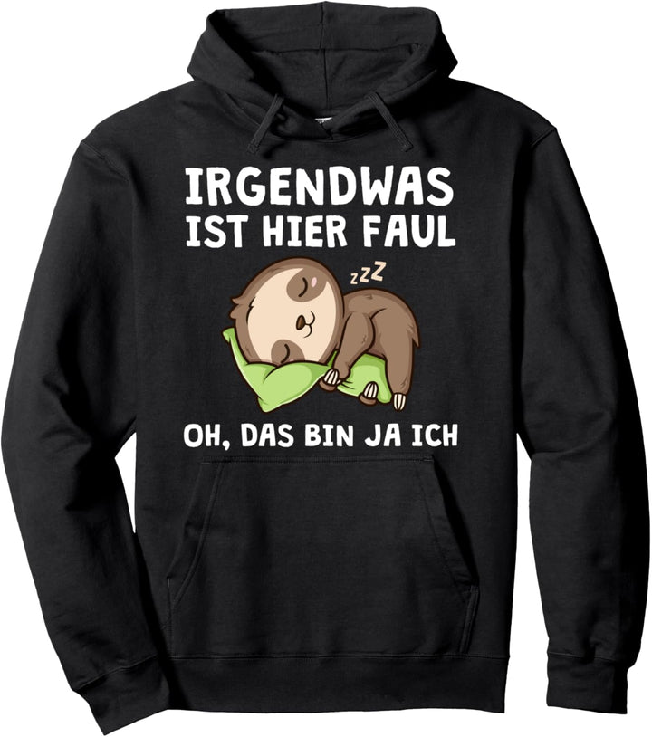 Irgendwas Ist Hier Faul Das Bin Ich Lustiger Spruch Faultier Pullover Hoodie