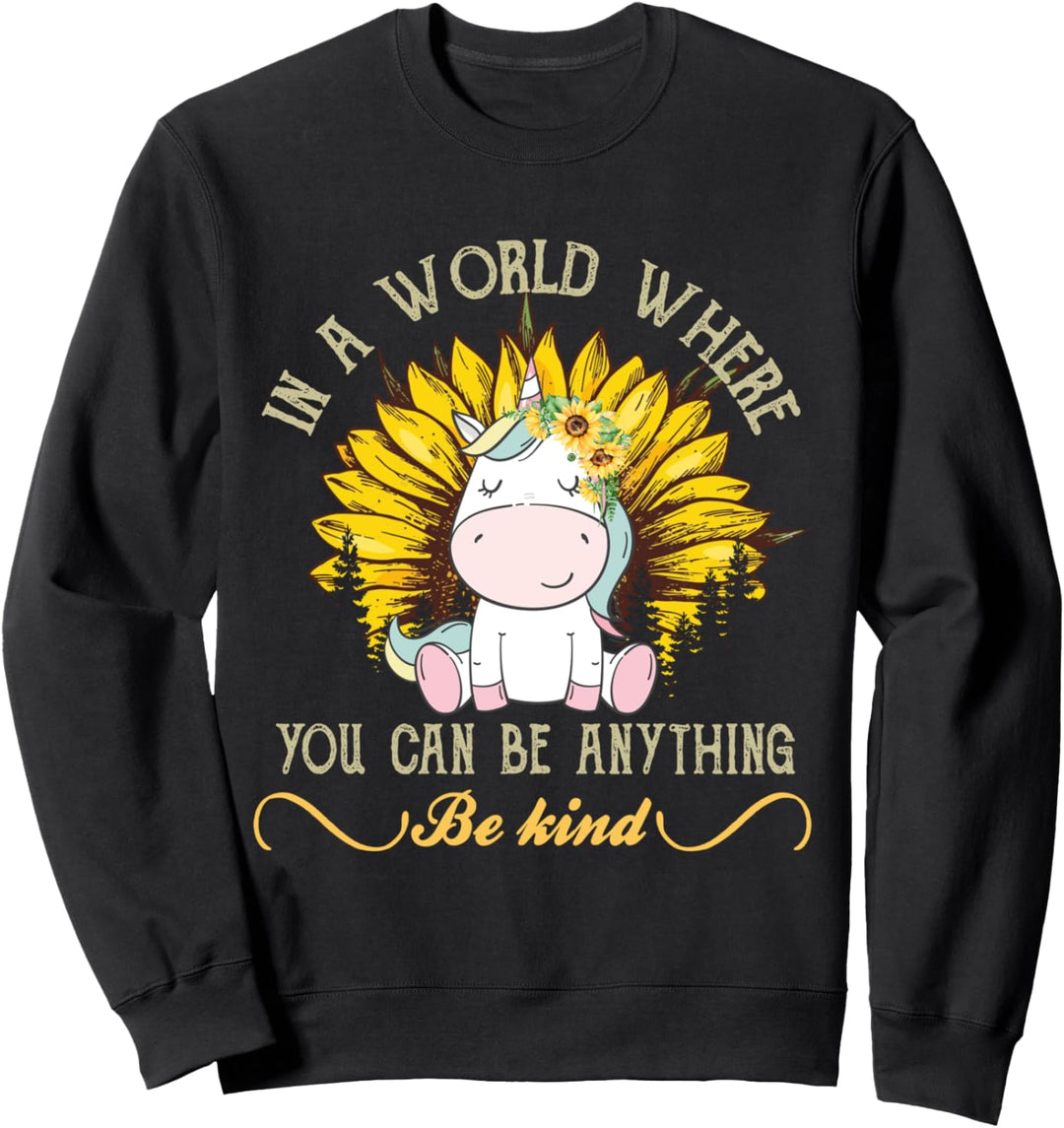In A World Where You Can Be Anything Be Kind T-Shirt Einhorn Sweatshirt
