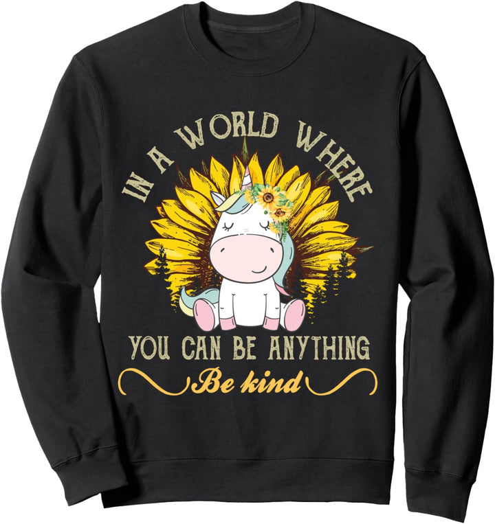 In A World Where You Can Be Anything Be Kind T-Shirt Einhorn Sweatshirt