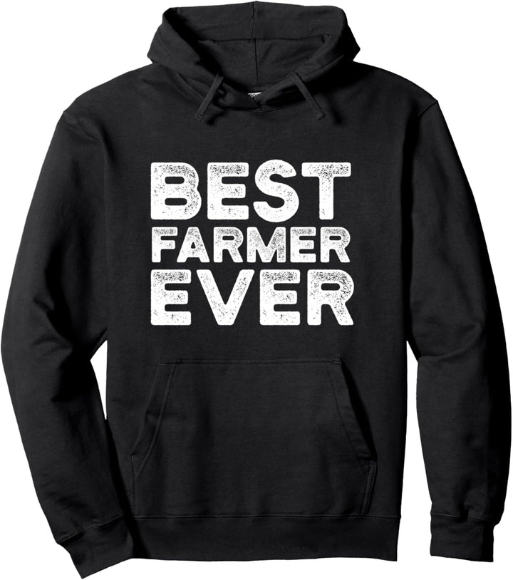 Farmer Funny Gift - Best Farmer Ever Pullover Hoodie