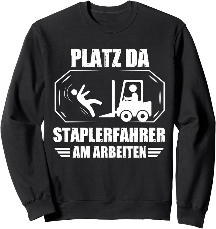 Platz Da Stapler-Fahrer Am Arbeiten Gabelstapler Lagerist Sweatshirt