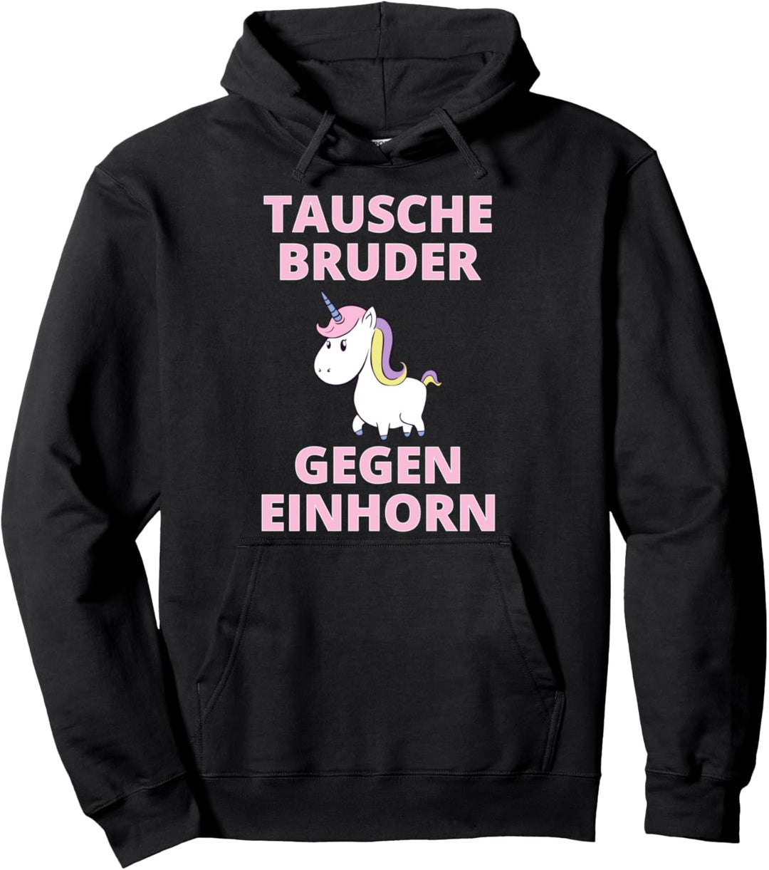 Tausche Bruder gegen Einhort - Einhorn Shirt Freche Mädchen Pullover Hoodie