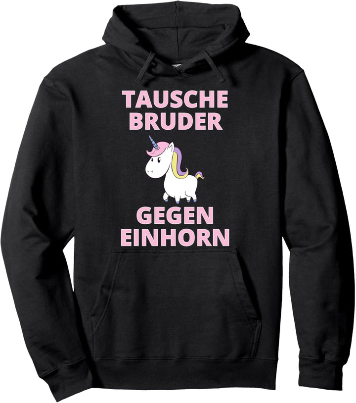 Tausche Bruder gegen Einhort - Einhorn Shirt Freche Mädchen Pullover Hoodie