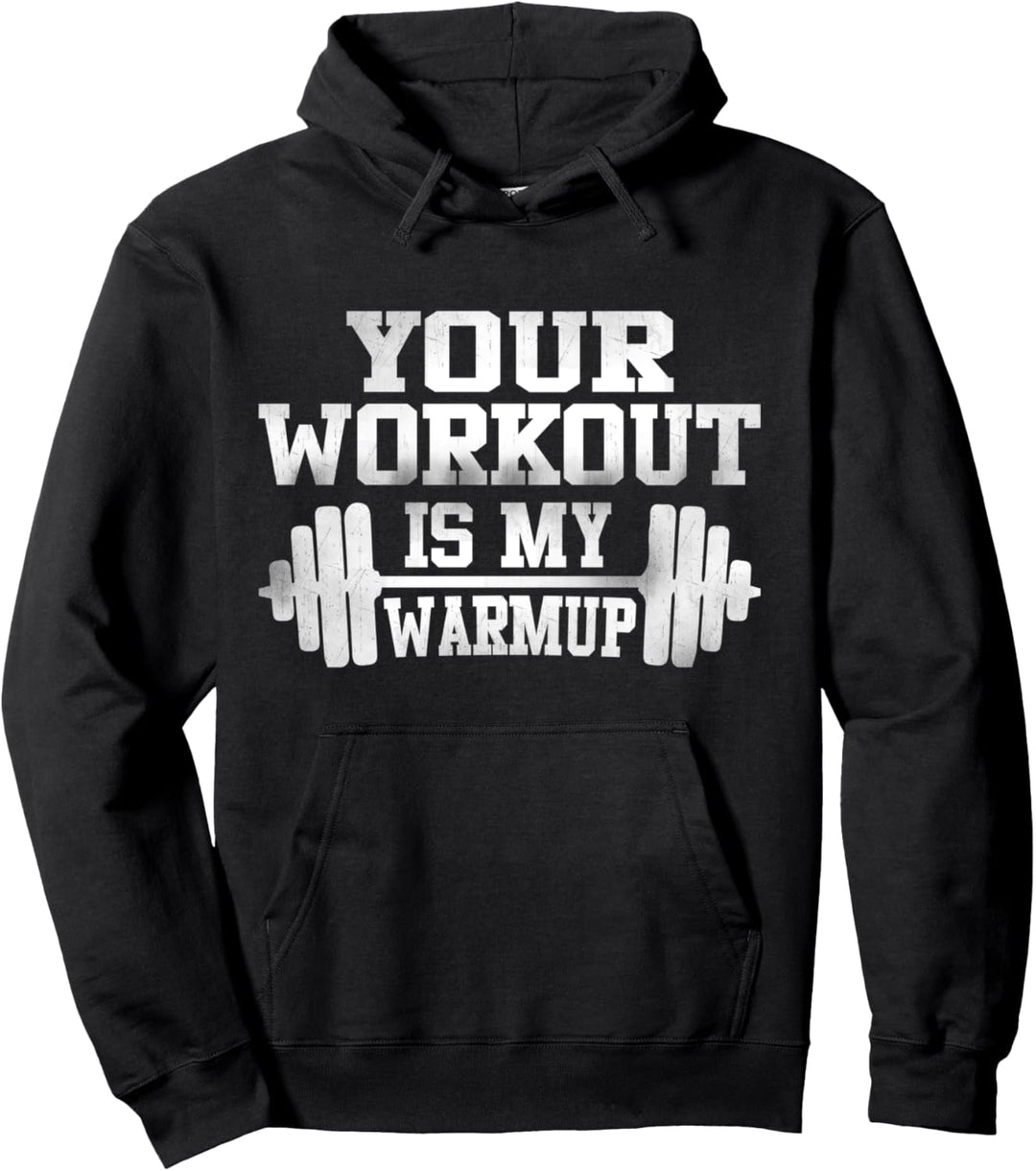 Your Workout Is My Warmup - Funny Fitness Pullover Hoodie