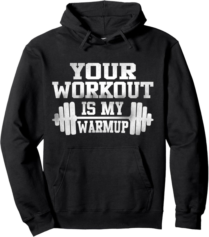 Your Workout Is My Warmup - Funny Fitness Pullover Hoodie