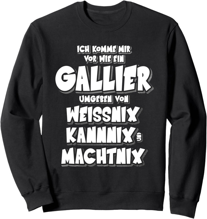 Lustiger Spruch Gallien Gallier Sweatshirt