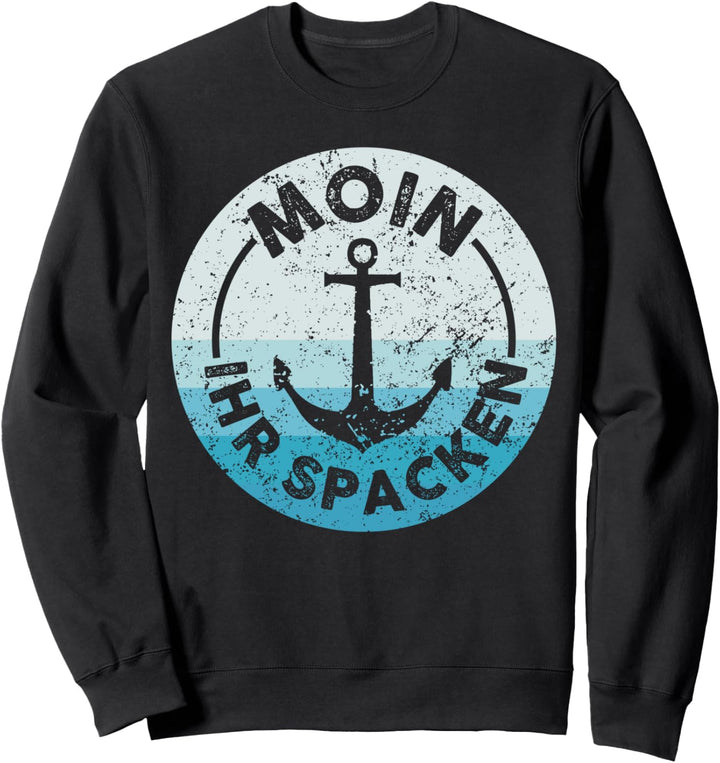 Moin ihr Spacken Lustiges Retro Vintage Anker Norddeutsches Sweatshirt