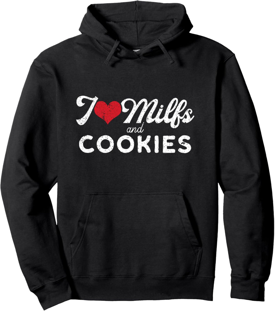 I Love Milfs and Cookies | Funny Cougar Lover Joke Gift Pullover Hoodie