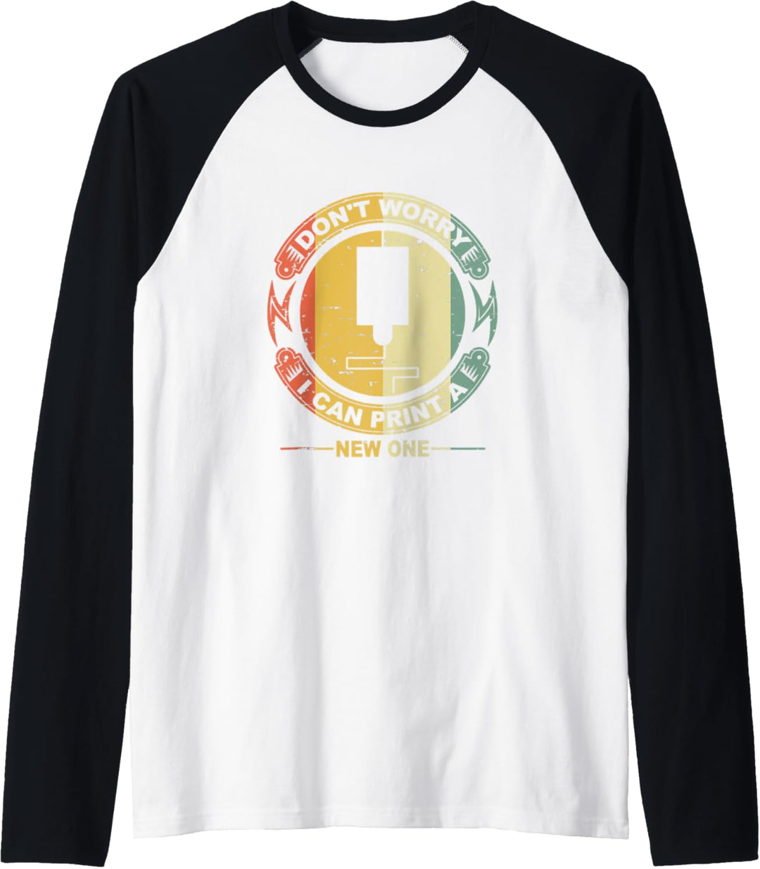 I Don't Worry I Can Print a New One Retro 3D Printing Geeks Raglan