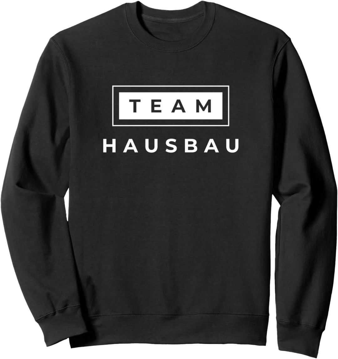 Richtfest Bauherr Bauhelfer Haus Eigenheim | Team Hausbau Sweatshirt