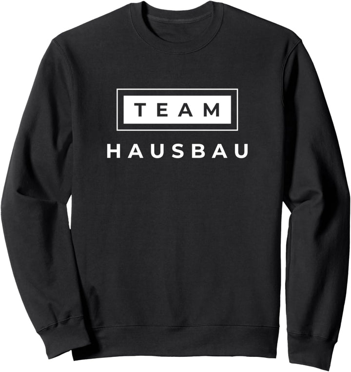 Richtfest Bauherr Bauhelfer Haus Eigenheim | Team Hausbau Sweatshirt