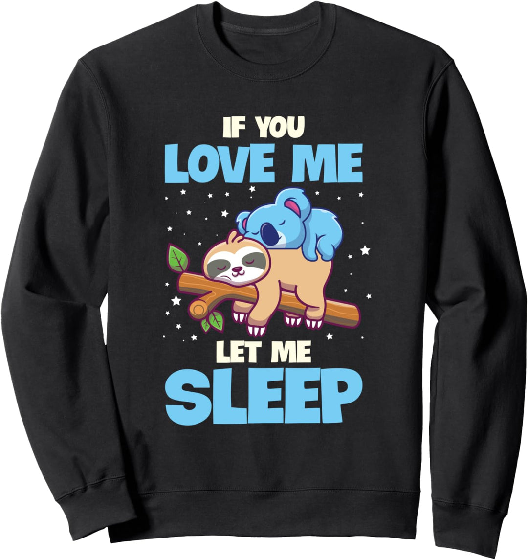 If You Love Me Let Me Sleep Faultier Schlafshirt Pyjama Sweatshirt