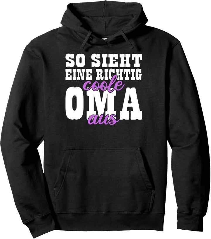 Oma Grossmutter So sieht eine richtig coole Oma aus Oma Pullover Hoodie