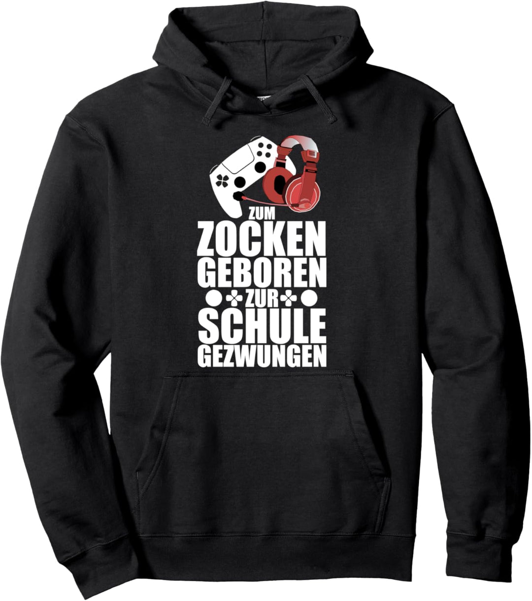 Zum Zocken Geboren Zur Schule Gezwungen Spieler Zockerin Pullover Hoodie