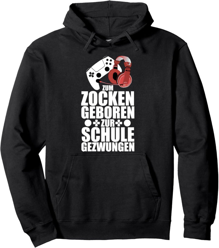 Zum Zocken Geboren Zur Schule Gezwungen Spieler Zockerin Pullover Hoodie