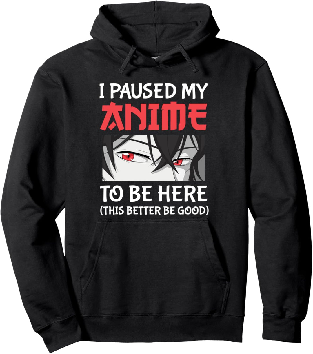 Lustiger japanischer Anime Manga "I Paused My Anime To be Here" Pullover Hoodie