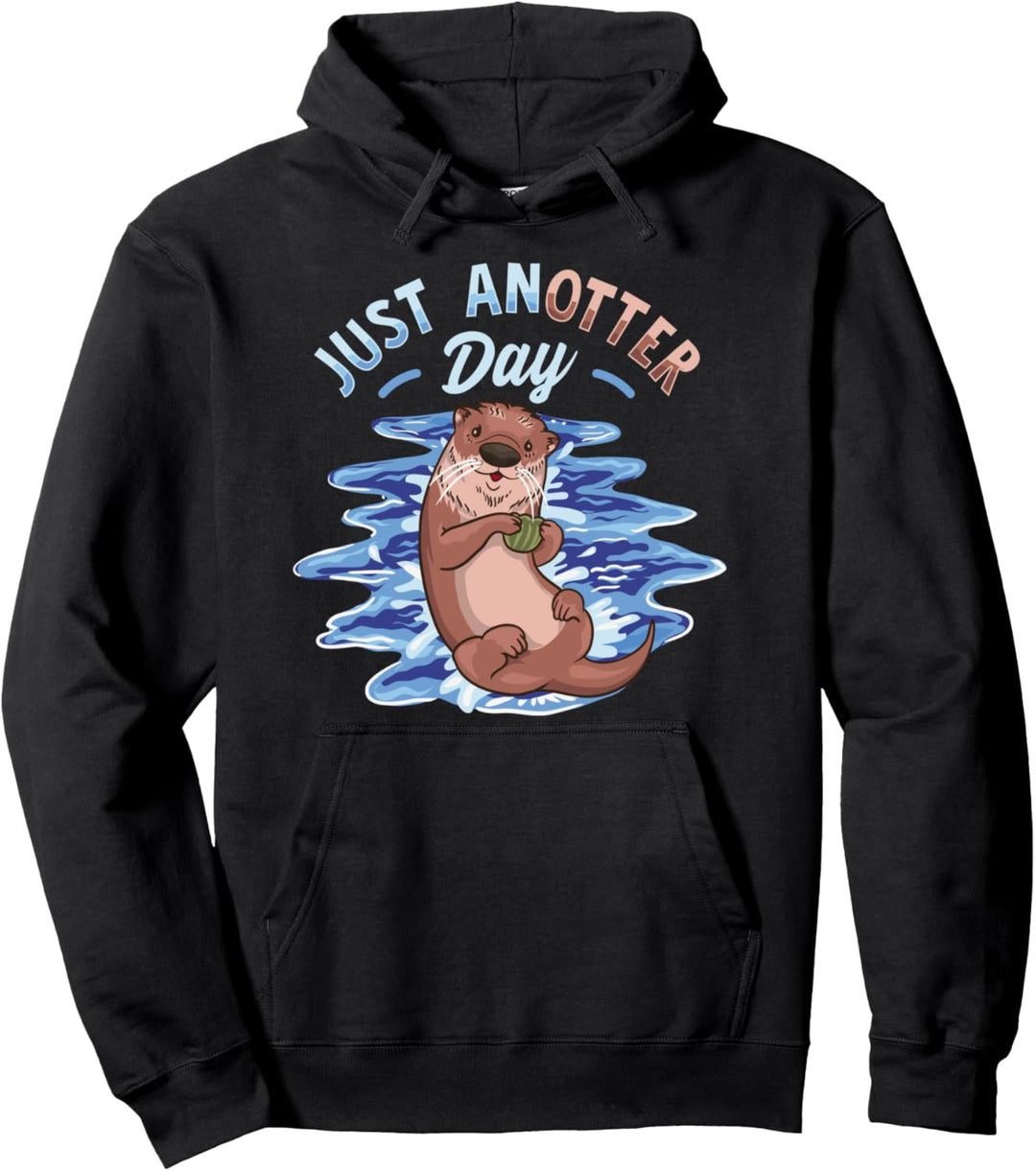 Just Anotter Day Funny Sea Otter Another Day Pun Pullover Hoodie