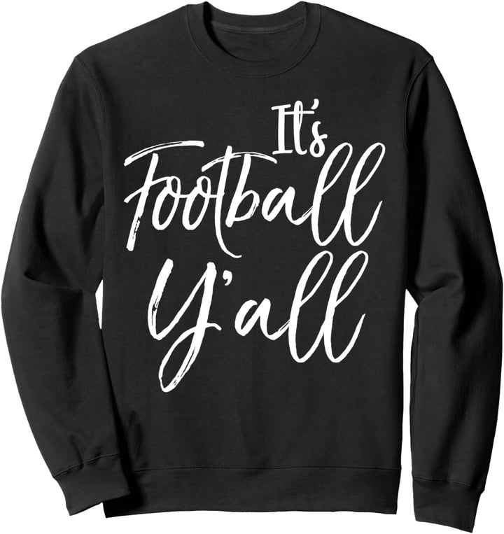 Fun Southern Football Quote Gift Funny It's Football Y'all Sweatshirt